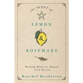 Llewellyn Publications The Scent of Lemon & Rosemary: Working Domestic Magick with Hestia