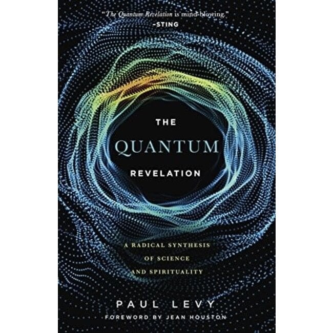 Quantum Revelation: A Radical Synthesis of Science and Spirituality - by Paul Levy