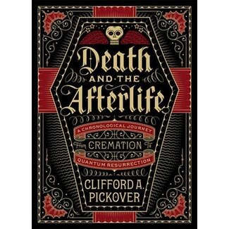 Union Square & Co. Death and the Afterlife: A Chronological Journey, from Cremation to Quantum Resurrection