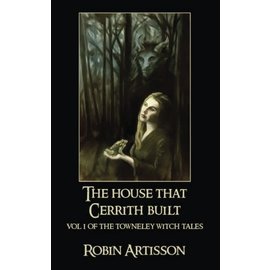 Createspace Independent Publishing Platform The House That Cerrith Built: Vol. 1 of the Towneley Witch Tales
