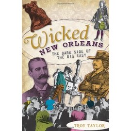 History Press (SC) Wicked New Orleans: The Dark Side of the Big Easy
