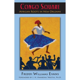 University of Louisiana Congo Square: African Roots in New Orleans - by Freddi Williams Evans