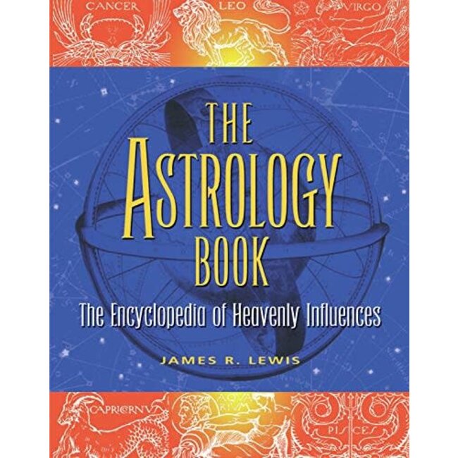 The Astrology Book: The Encyclopedia of Heavenly Influences - by James R Lewis