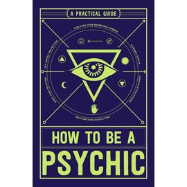 Adams Media Corporation How to Be a Psychic: A Practical Guide