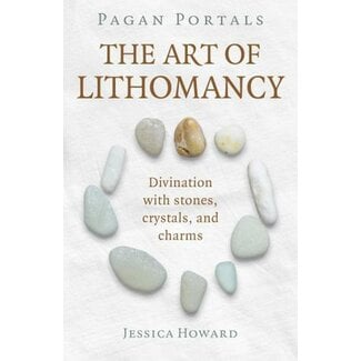 Moon Books Pagan Portals - The Art of Lithomancy: Divination with Stones, Crystals, and Charms