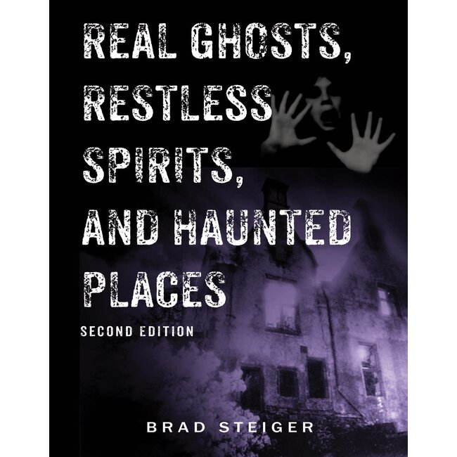 Real Ghosts, Restless Spirits, and Haunted Places - by Brad Steiger