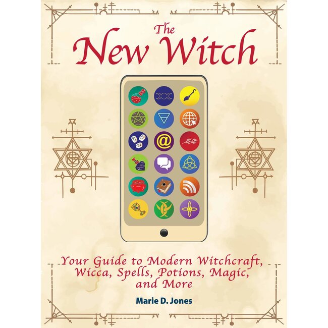 The New Witch: Your Guide to Modern Witchcraft, Wicca, Spells, Potions, Magic, and More - by Marie D. Jones