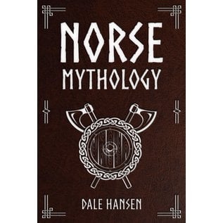 Cascade Publishing Norse Mythology: Tales of Norse Gods, Heroes, Beliefs, Rituals & the Viking Legacy - by Dale Hansen