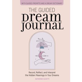 Rockridge Press The Guided Dream Journal: Record, Reflect, and Interpret the Hidden Meanings in Your Dreams