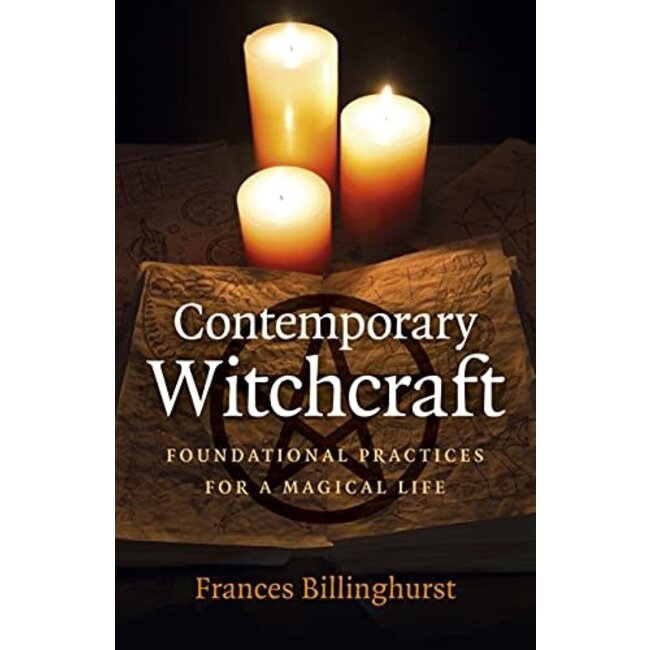 Contemporary Witchcraft: Foundational Practices for a Magical Life - by Frances Billinghurst