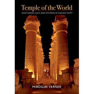 American University in Cairo Press Temple of the World: Sanctuaries, Cults, and Mysteries of Ancient Egypt