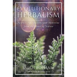 North Atlantic Books Evolutionary Herbalism: Science, Spirituality, and Medicine from the Heart of Nature