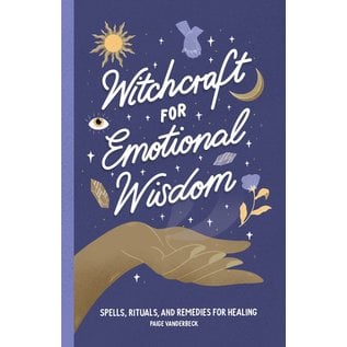 Rockridge Press Witchcraft for Emotional Wisdom: Spells, Rituals, and Remedies for Healing - by Jane Smith and Paige Vanderbeck