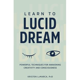 Rockridge Press Learn to Lucid Dream: Powerful Techniques for Awakening Creativity and Consciousness - by Kristen Lamarca, Ph.d.