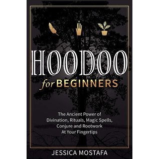 Jordan Alexo Hoodoo For Beginners: The Ancient Power of Divination, Rituals, Magic Spells, Conjure and Rootwork At Your Fingertips - by Jessica Mostafa