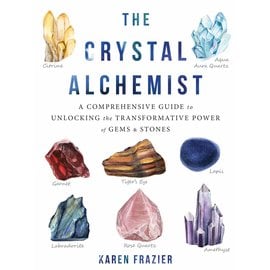 Reveal Press The Crystal Alchemist: A Comprehensive Guide to Unlocking the Transformative Power of Gems and Stones