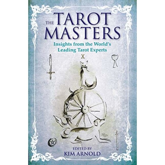 The Tarot Masters: Insights from the World's Leading Tarot Experts - by Kim Arnold