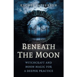 Moon Books Beneath the Moon: Witchcraft and Moon Magic for a Deeper Practice