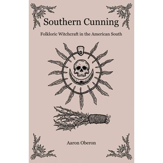 Moon Books Southern Cunning: Folkloric Witchcraft in the American South - by Aaron Oberon