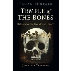 Moon Books Pagan Portals - Temple of the Bones: Rituals to the Goddess Hekate
