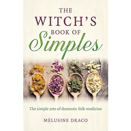 Moon Books Witch's Book of Simples: The Simple Arte of Domestic Folk Medicine