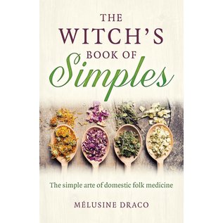Moon Books Witch's Book of Simples: The Simple Arte of Domestic Folk Medicine - by Melusine Draco