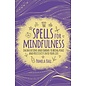 Sirius Entertainment Spells for Mindfulness: Incantations and Charms to Bring Peace and Positivity Into Your Life - by Pamela Ball
