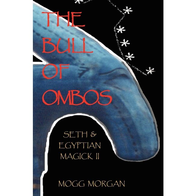 The Bull of Ombos: Seth & Egyptian Magick Vol II - by Mogg Morgan