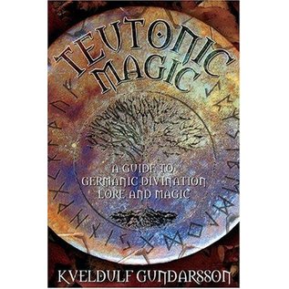Thoth Publications Teutonic Magic: A Guide to Germanic Divination, Lore and Magic (Revised) - by Kveldulf Gundarsson