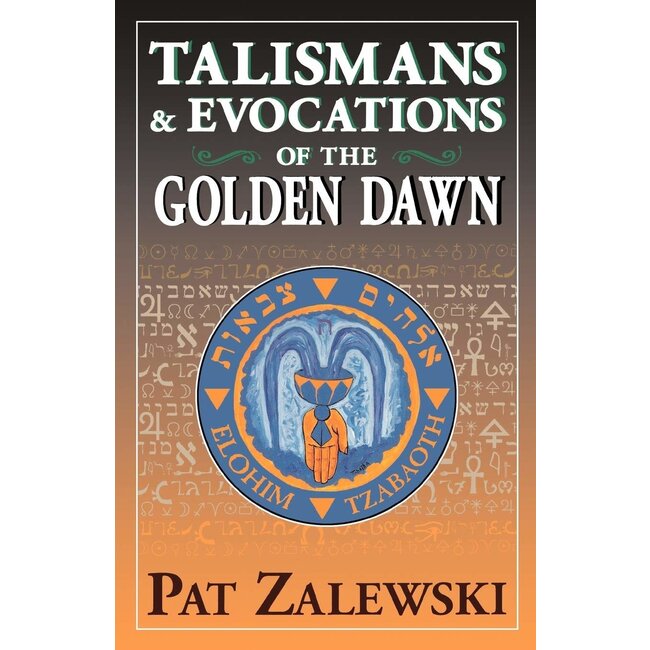 Talismans & Evocations of the Golden Dawn - by Pat Zalewski