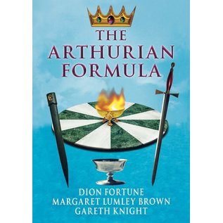 Thoth Publications The Arthurian Formula - by Dion Fortune and Margaret Lumley Brown and Gareth Knight and Wendy Berg