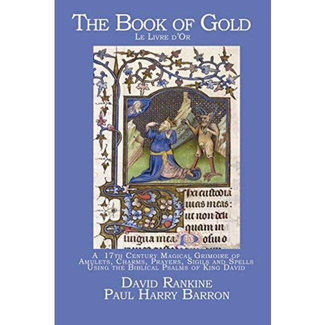 The Book of Gold: A 17th Century Magical Grimoire of Amulets, Charms, Prayers, Sigils and Spells Using the Biblical Psalms of King David - by David Rankine