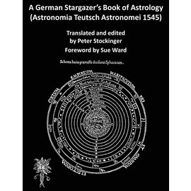 Mandrake of Oxford A German Stargazer's Book of Astrology ((Astronomia Teutsch Astronomei 1545)