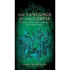 Three Hands Press The Language of the Corpse: The Power of the Cadaver in Germanic and Icelandic Sorcery