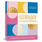 Ten Speed Press Astrology for Real Relationships: Understanding You, Me, and How We All Get Along - by Jessica Lanyadoo and T. Greenaway