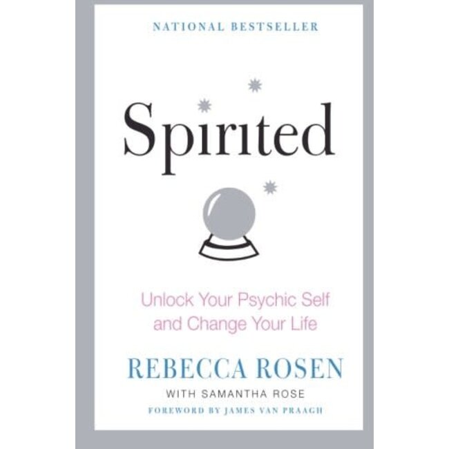 Spirited: Unlock Your Psychic Self and Change Your Life - by Rebecca Rosen and Samantha Rose