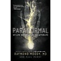 HarperOne Paranormal: My Life in Pursuit of the Afterlife - by Raymond Moody and Paul Perry