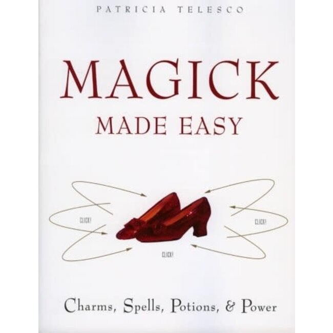 Magick Made Easy: Charms, Spells, Potions and Power - by Patricia Telesco