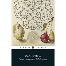 Penguin Group The Book of Magic: From Antiquity to the Enlightenment