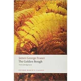 Oxford University Press, USA The Golden Bough: A Study in Magic and Religion - by Sir James George Frazer and Robert Fraser