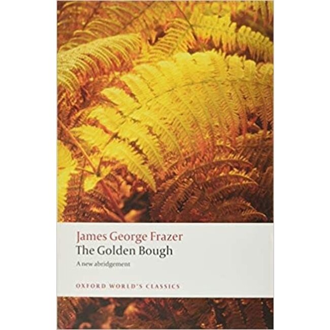 The Golden Bough: A Study in Magic and Religion - by Sir James George Frazer and Robert Fraser