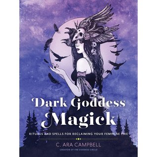 Fair Winds Press (MA) Dark Goddess Magick: Rituals and Spells for Reclaiming Your Feminine Fire - by C. Ara Campbell