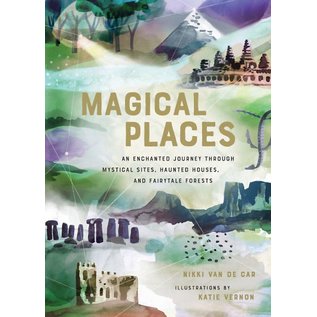 Running Press Adult Magical Places: An Enchanted Journey Through Mystical Sites, Haunted Houses, and Fairytale Forests - by Nikki van de Car
