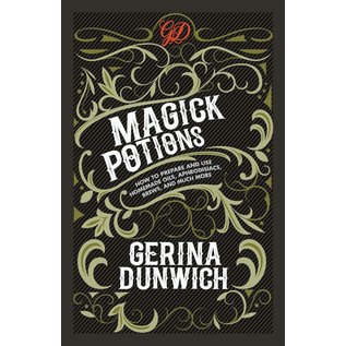 Kensington Publishing Corporation Magick Potions: How to Prepare and Use Homemade Oils, Aphrodisiacs, Brews, and Much More - by Gerina Dunwich