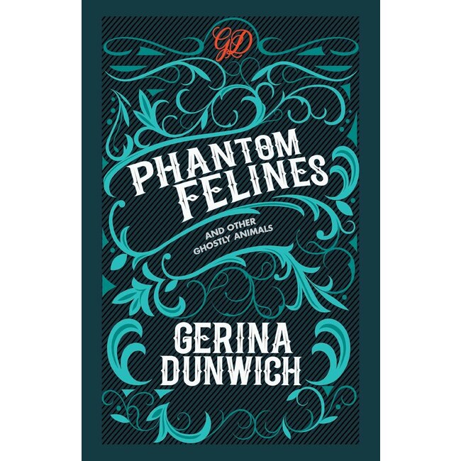 Phantom Felines and Other Ghostly Animals - by Gerina Dunwich