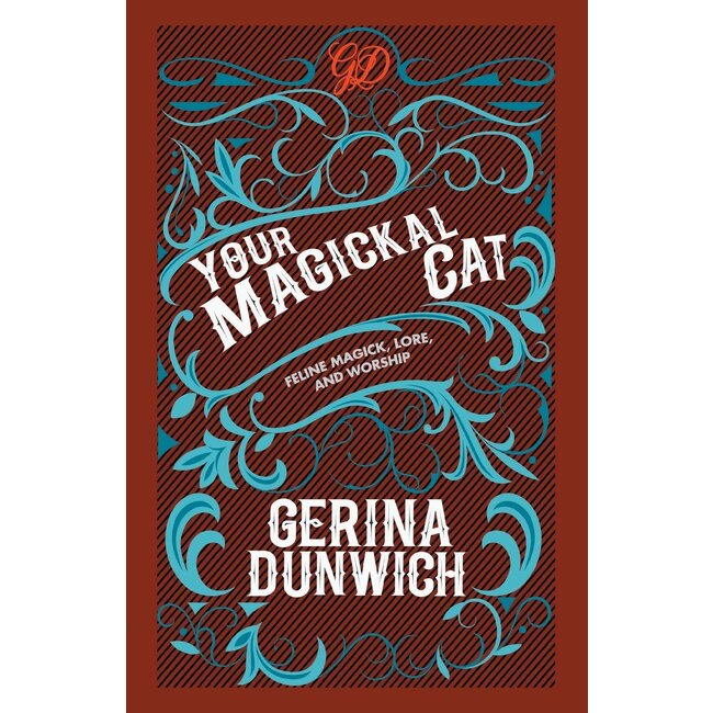 Your Magickal Cat: Feline Magick, Lore, and Worship - by Gerina Dunwich