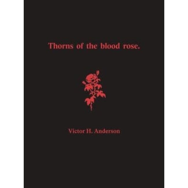 Thorns of the Blood Rose - by Victor H. Anderson and Gwydion Pendderwen