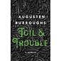 St. Martin's Griffin Toil & Trouble: A Memoir - by Augusten Burroughs