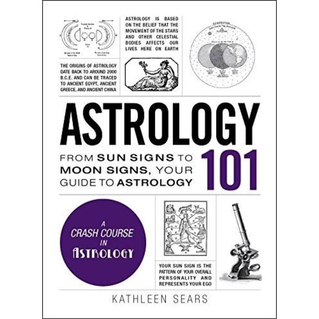 Astrology 101: From Sun Signs to Moon Signs, Your Guide to Astrology - by Kathleen Sears