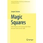 Springer Nature Magic Squares: Their History and Construction from Ancient Times to Ad 1600 (2019) - by Jacques Sesiano
